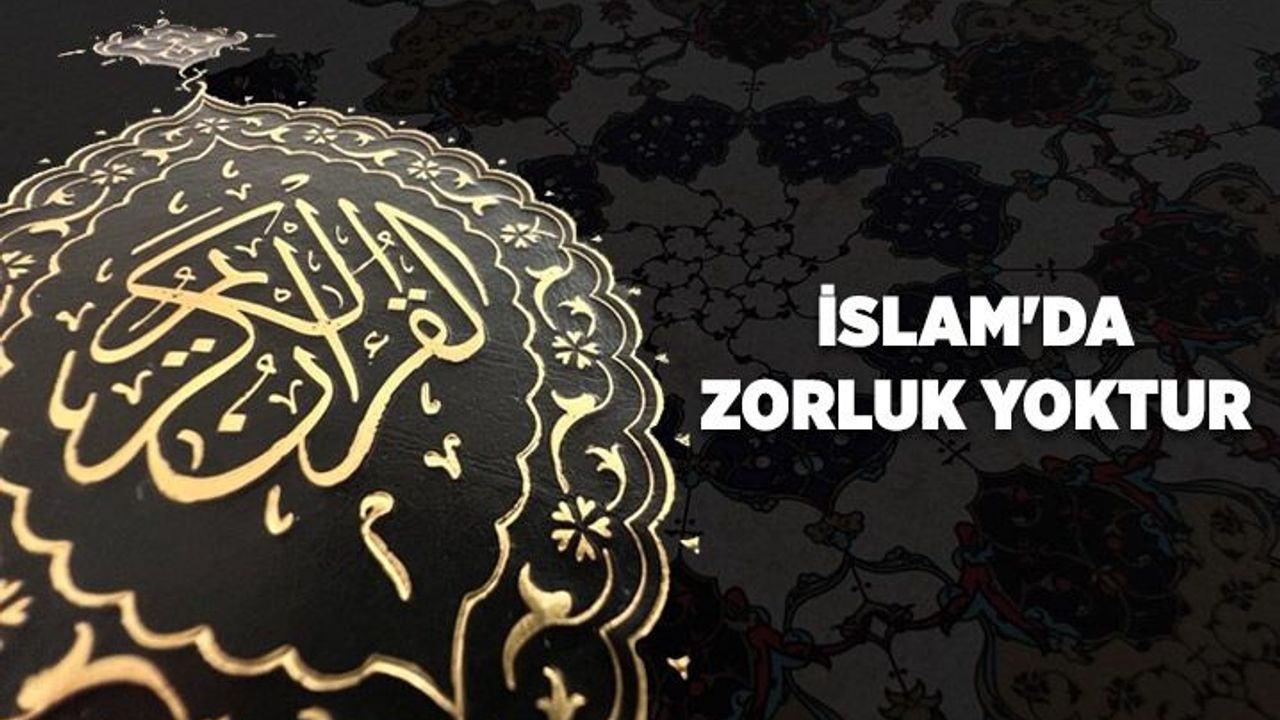 İslam, İnsanlara Güçlerinin Üstünde Yükümlülük Getirmedi
